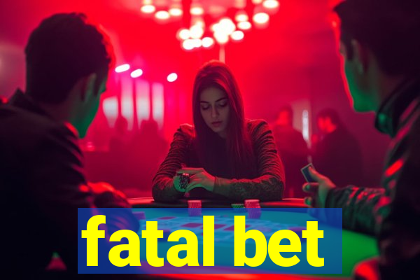 fatal bet